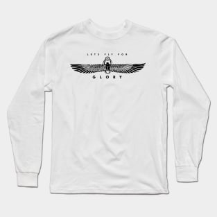 Lets fly for GLORY Long Sleeve T-Shirt